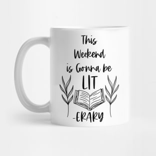 This Weekend is Gonna Be LITerary - Lit erary Bookish Reader Puns Mug